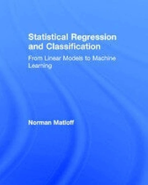كتاب الانحدار والتصنيف الإحصائي من النماذج الخطية إلى التعلم الآلي لـ نورمان ماتلوف